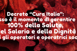 Decreto “Cura Italia”: adesso è il momento di garantire il 100% della Salute, del Salario e della Dignità a tutti gli operatori e operatrici sociali!