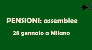 Pensioni: assemblee. Si comincia a Milano il 28 gennaio.