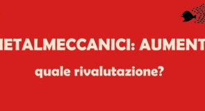 La busta paga dei metalmeccanici aumenta o no?