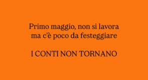 Primo maggio, non si lavora ma c’è poco da festeggiare: i conti non tornano