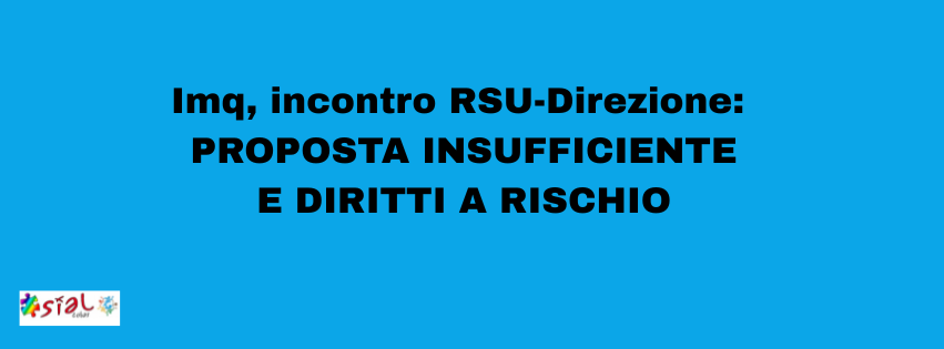 Imq, incontro RSU-Direzione: proposta insufficiente e diritti a rischio