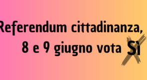 Referendum cittadinanza, 8 e 9 giugno vota Sì!