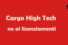 Cargo High Tech: evitati i 23 licenziamenti si va verso la cassa integrazione