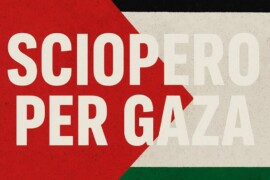 Sciopero per Gaza: care amiche e cari amici della Cgil, un messaggio per voi