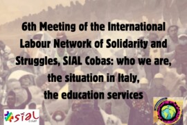 6th Meeting of the International Labour Network of Solidarity and Struggles, SIAL Cobas: who we are, the situation in Italy, the education services
