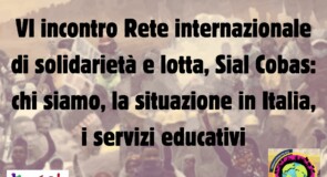 VI incontro Rete internazionale di solidarietà e lotta, Sial Cobas: chi siamo, la situazione in Italia, i servizi educativi