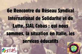 6e Rencontre du Réseau Syndical International de Solidarité et de Lutte, SIAL Cobas : qui nous sommes, la situation en Italie, les services éducatifs