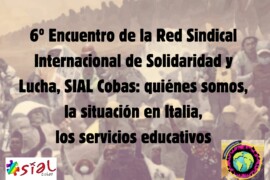 6º Encuentro de la Red Sindical Internacional de Solidaridad y Lucha, SIAL Cobas: quiénes somos, la situación en Italia, los servicios educativos