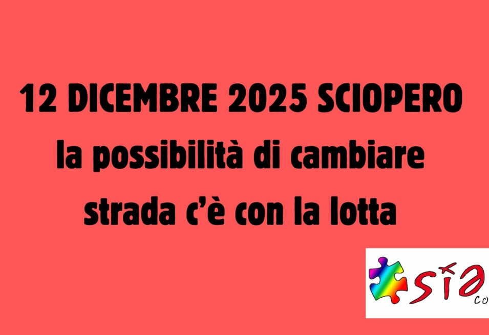 12 dicembre 2025 sciopero: la possibilità di cambiare strada c’è con la lotta