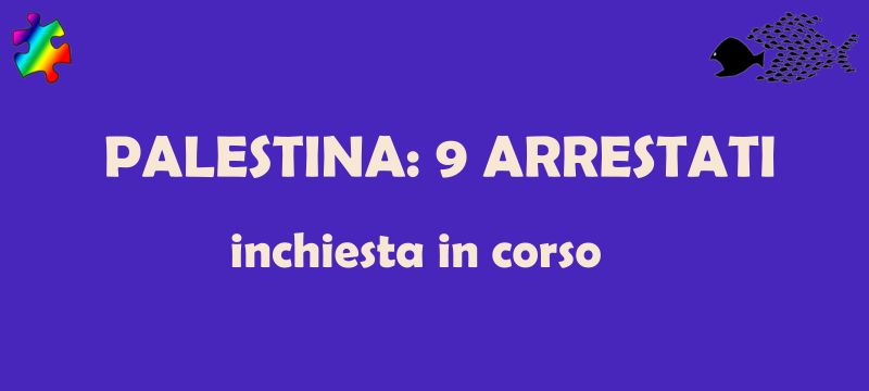 Palestina: arresti e inchiesta in corso