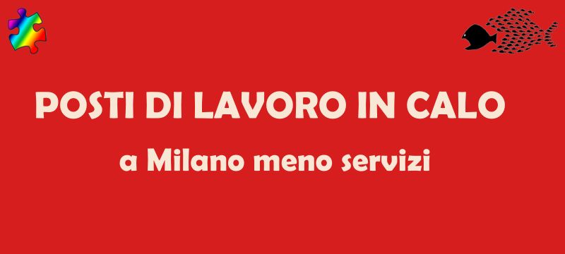 Milano – posti di lavoro l’emorragia continua