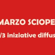 8 e 9 marzo iniziative e sciopero