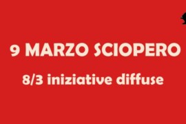 8 e 9 marzo iniziative e sciopero