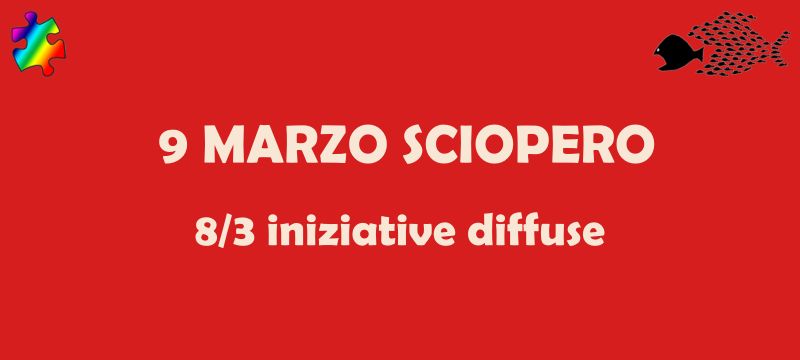 8 e 9 marzo iniziative e sciopero