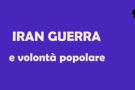 Iran: “guerra lanciata dall’alto e fuori dalla volontà popolare”