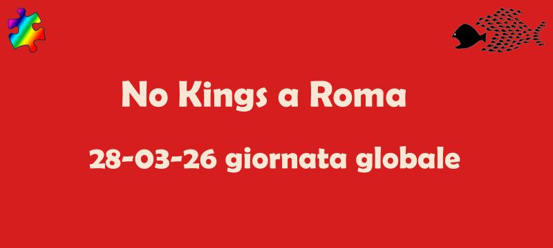 Il 28 marzo a Roma, partecipiamo alla grande manifestazione nazionale No Kings!