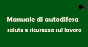 Manuale di autodifesa salute e sicurezza sul lavoro