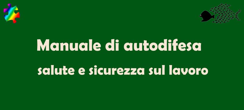 Manuale di autodifesa salute e sicurezza sul lavoro
