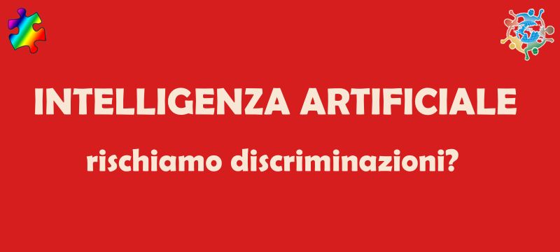 L’intelligenza artificiale veicolo di discriminazione